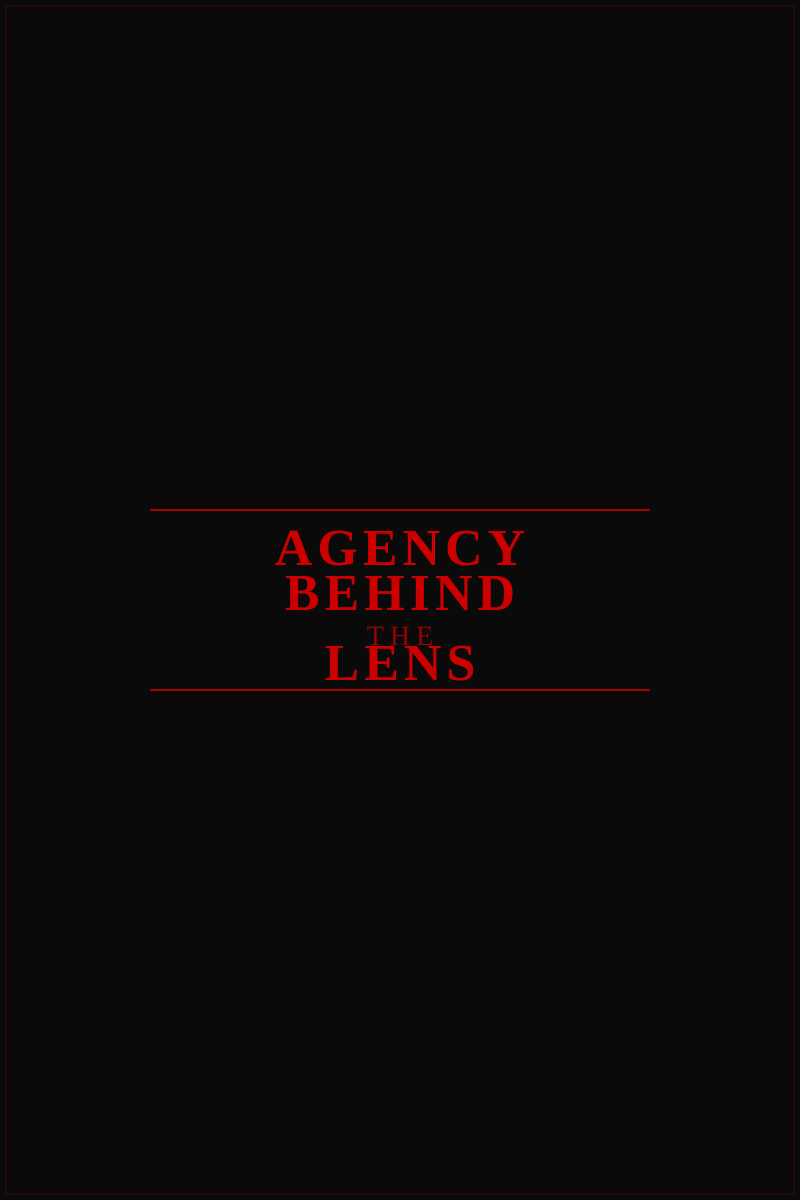 Agency Behind the Lens