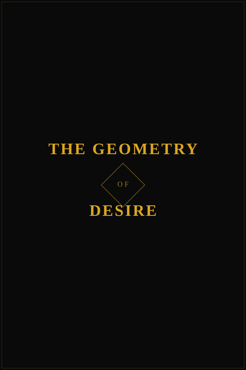 The Geometry of Desire