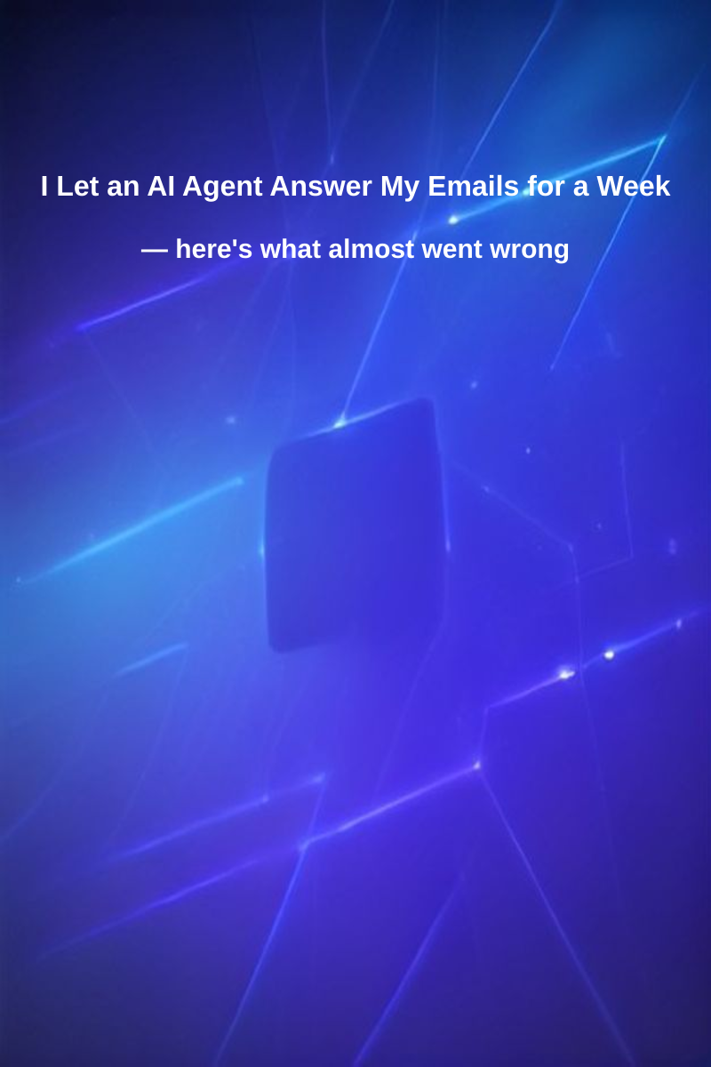 I Let an AI Agent Answer My Emails for a Week — Here's What Almost Went Wrong